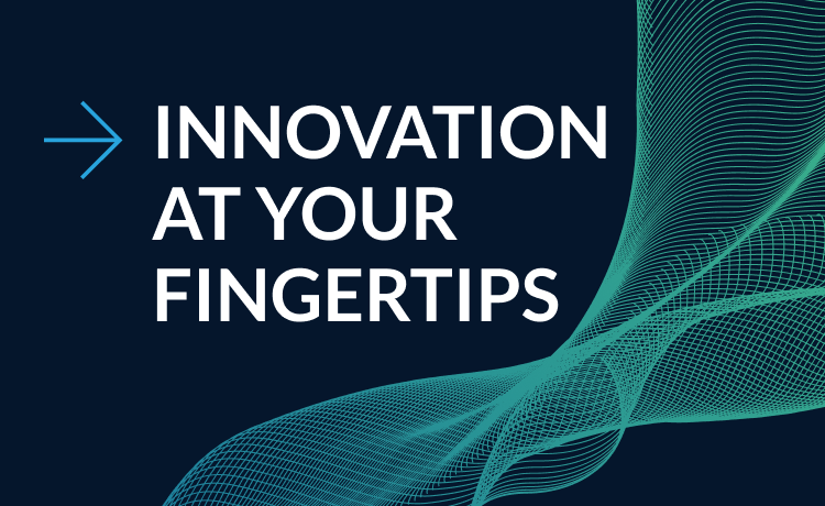 INNOVATION AT YOUR FINGERTIPS