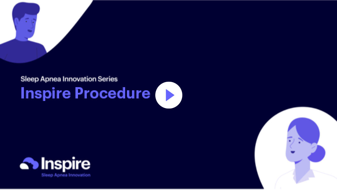 Watch the video 'Inspire Procedure' for more on what to expect